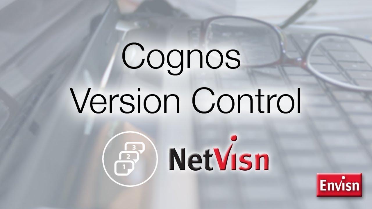 Cognos Version Control in NetVisn