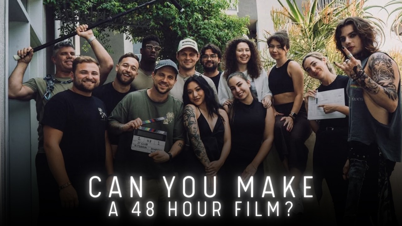 Can you make a Film in 48 Hours? (48 Hour Film Project - Los Angeles)