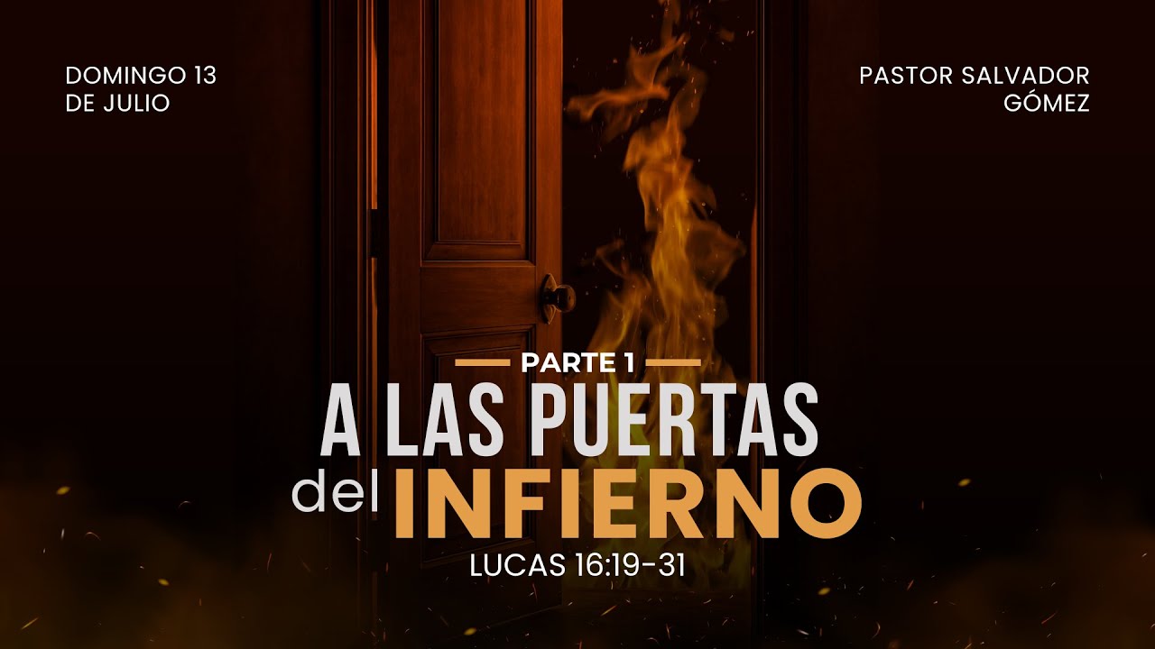 A las puertas del infierno |  Lucas 16: 19- 31 | Pr. Salvador Gómez