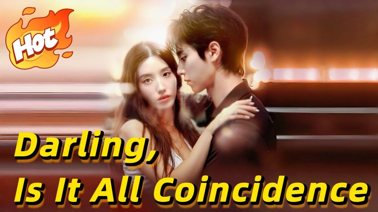 🆕Darling, Is It All Coincidence【Wonderful Drama】#drama