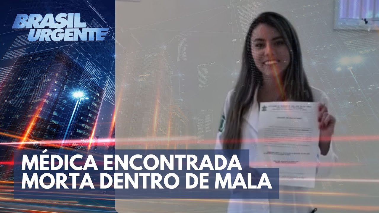 Médica encontrada morta dentro de mala em apartamento | Brasil Urgente