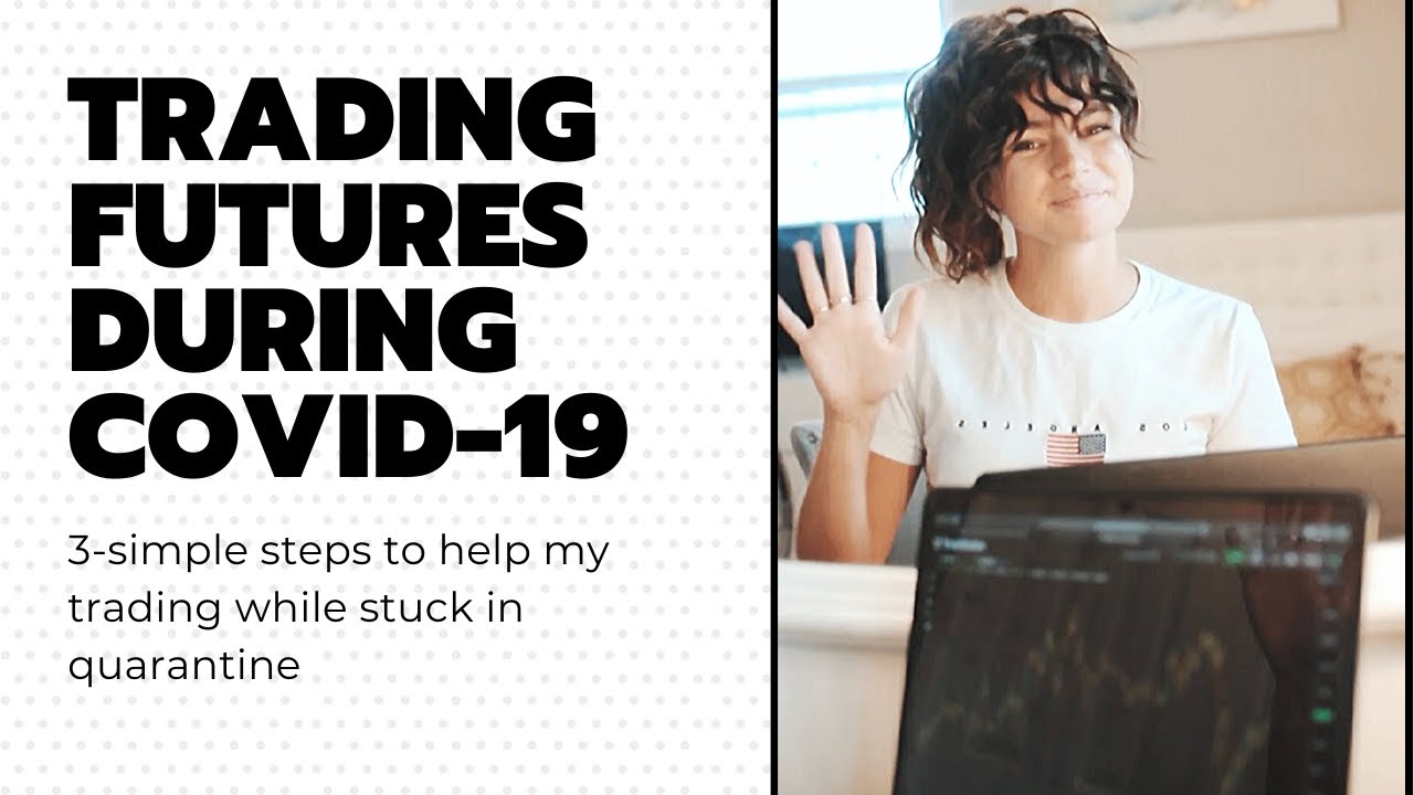 Trading Futures During COVID-19: Three Steps to Help Trading while in Quarantine
