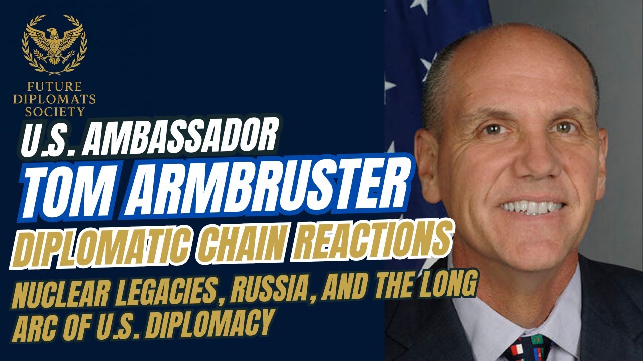 Diplomatic Chain Reactions: U.S.–Russia Nuclear Lessons w/ Amb. Tom Armbruster