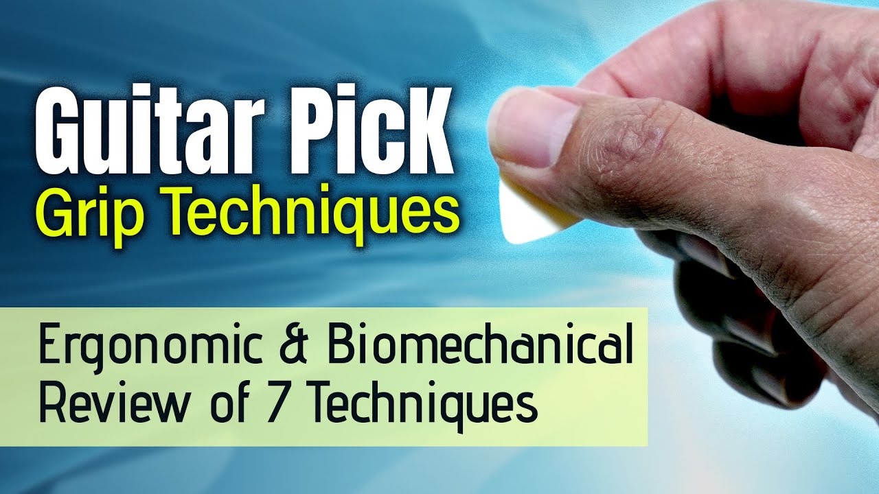 7 Guitar Pick Grip Techniques - Ergonomic Comparison & Review