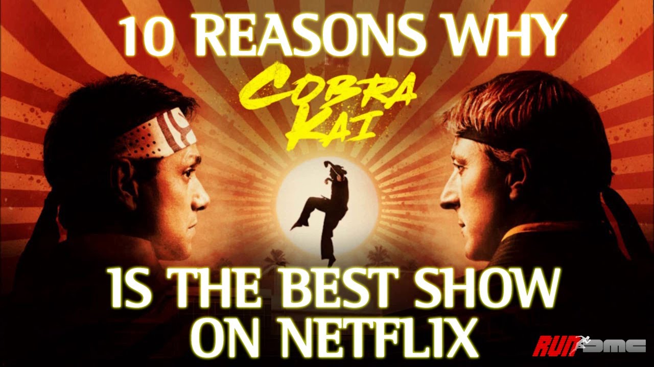 10 Reasons Why Cobra Kai is the Best Show on Netflix