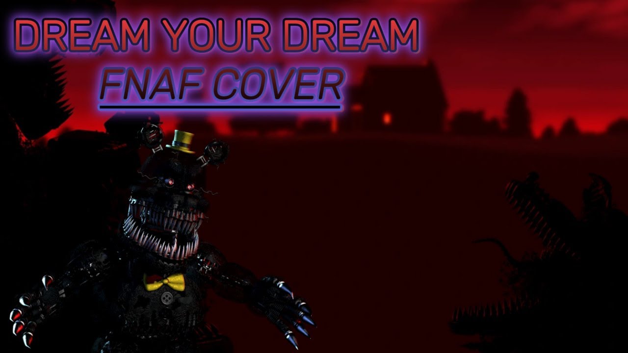 Мечтай о своей мечте - кавер на FNAF