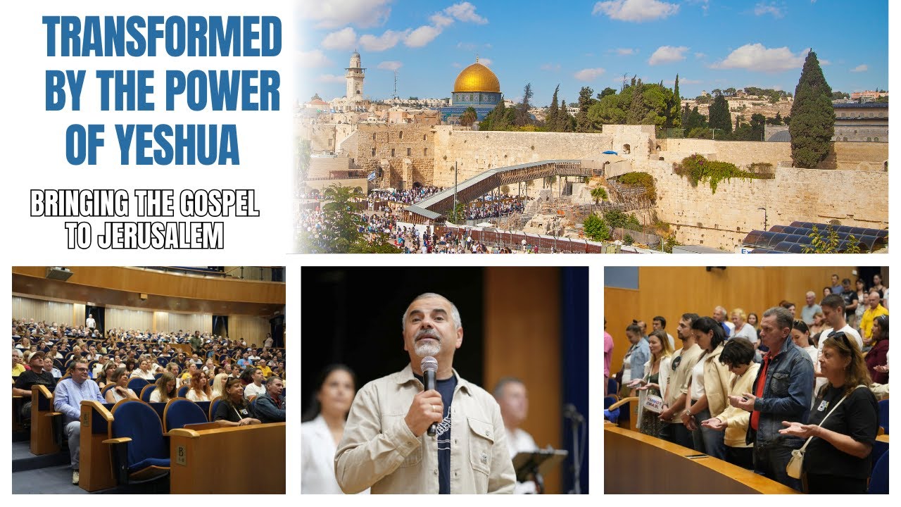 Lives Transformed by the Power of Yeshua: Bringing the Gospel to Jerusalem