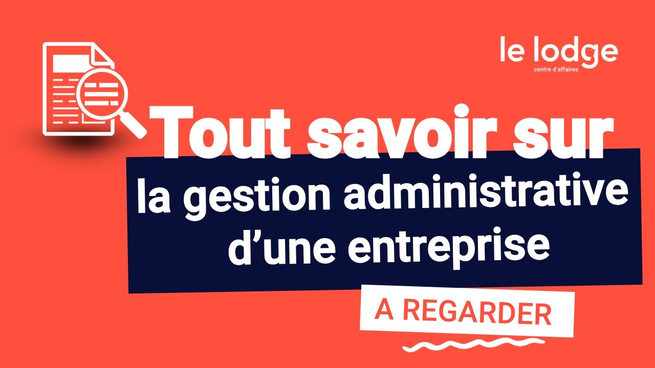 TOUT SAVOIR SUR LA GESTION ADMINISTRATIVE D&rsquo;UNE ENTREPRISE 📚