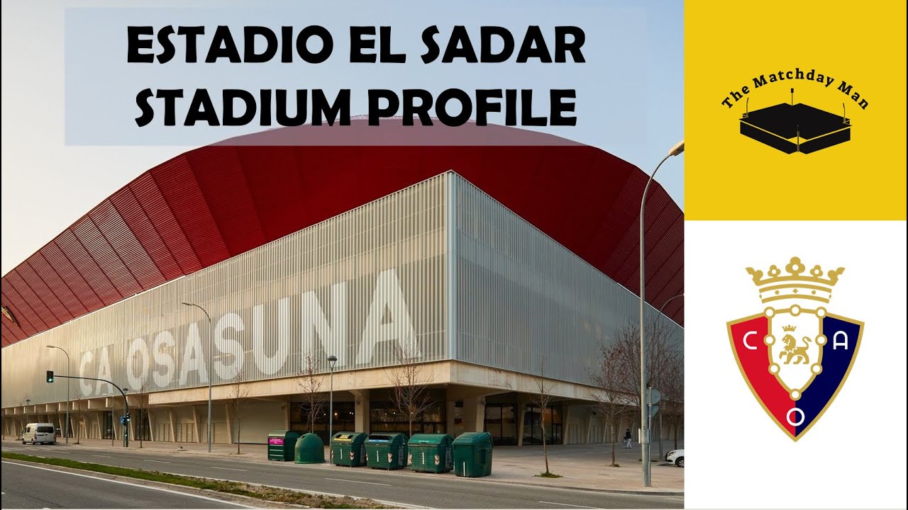 Estadio El Sadar (Osasuna) - The Matchday Man Stadium Profile