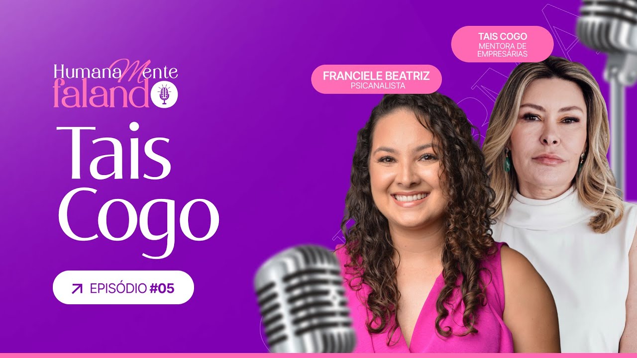 Podcast #5 - Taís Cogo - Sobrecarga ao Sucesso com Clareza!