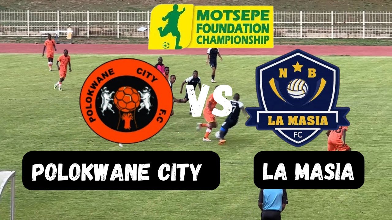 LIVE MATCH : Polokwane City v La Masia (MM Platinum) | Motsepe Foundation Championship