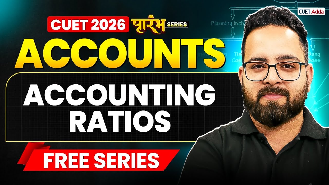 CUET 2026 Accounts | Accounting Ratios in One Shot | CUET Accounts Free Series
