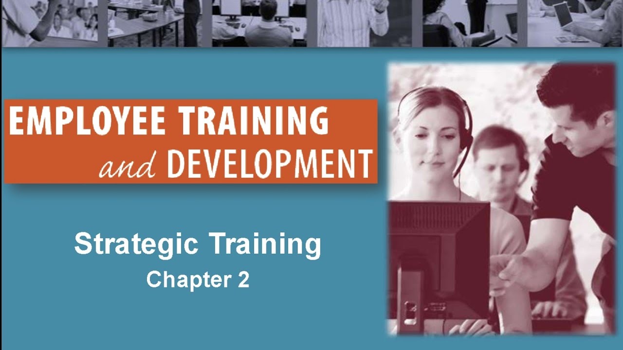 Employee Training and Development: Strategic Training