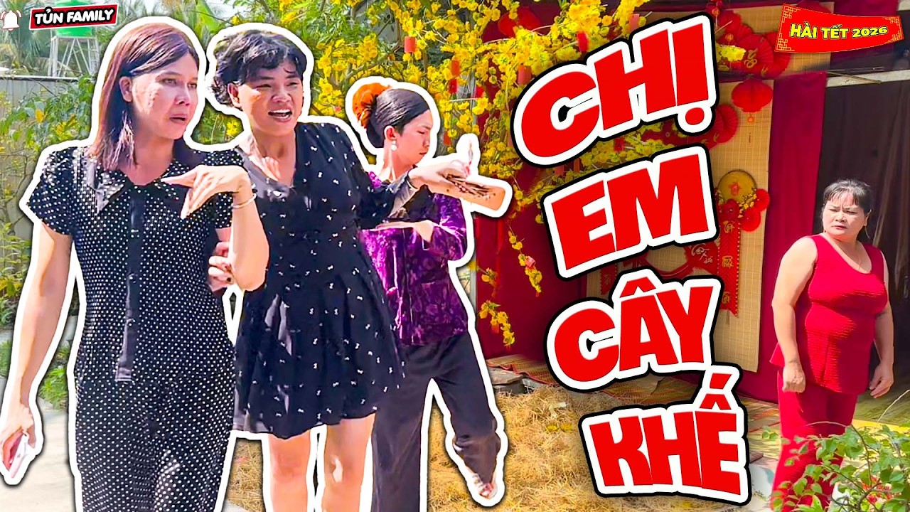 HÀI TẾT 2026 - Chị Em Thúy Liễu Đầu Năm Cãi Lộn Cuối Năm Hòa Khiến Hàng Xóm Ứa Gan - Tủn Family