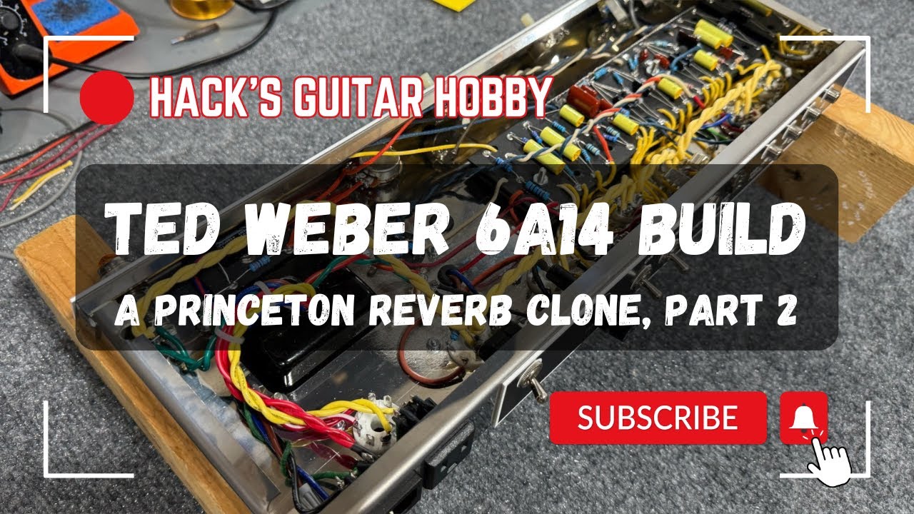 Ted Weber 6A14 Amp - Part 2: Princeton Reverb Clone; Kit Wiring and Part Substitutions