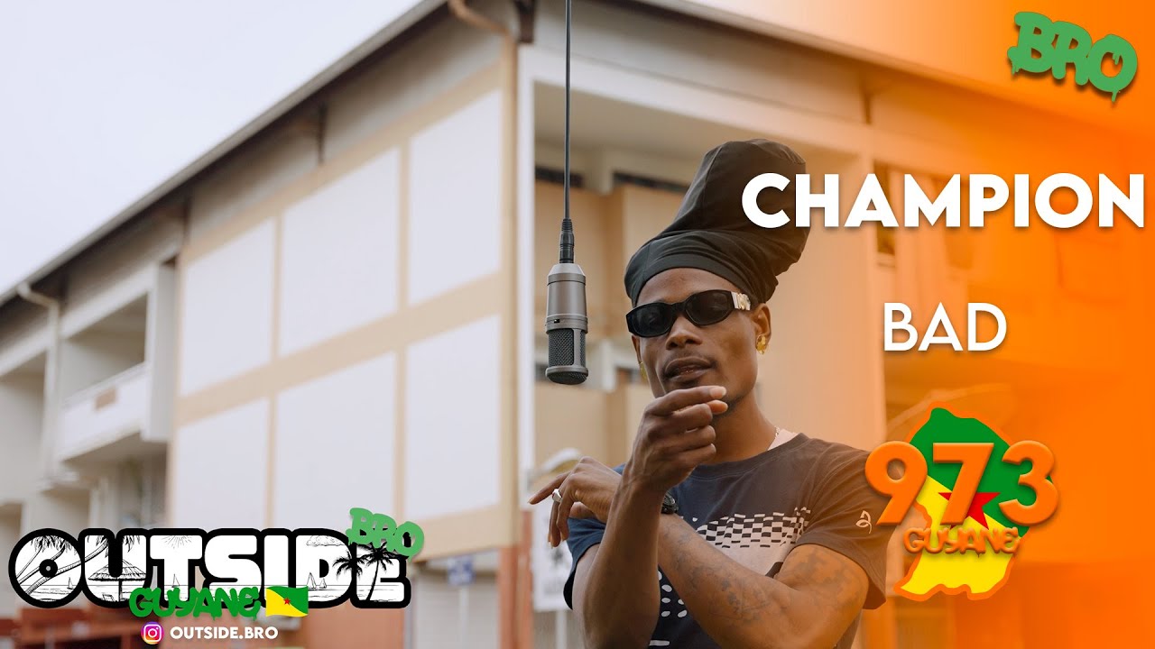Champion - Bad | Outside Bro [Guyane]🇬🇫