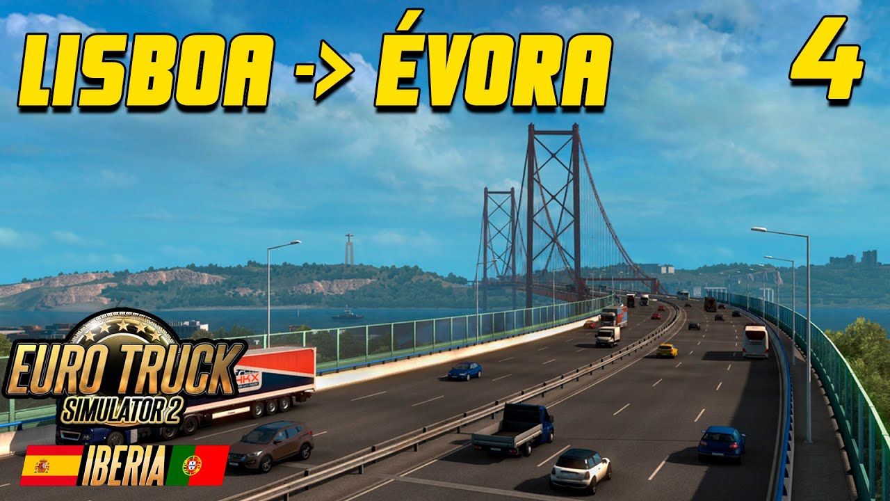 A VIAGEM PELA PONTE 25 ABRIL RUMO A ÉVORA, EURO TRUCK SIMULATOR 2 IBERIA DLC #4
