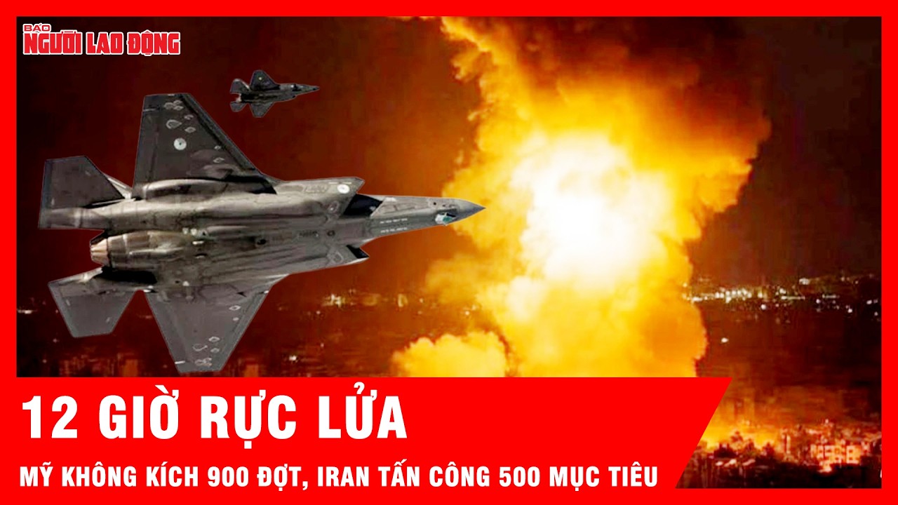 Mỹ dội 900 đợt kh&ocirc;ng k&iacute;ch, Iran tấn c&ocirc;ng 500 mục ti&ecirc;u Iran trong 12 giờ đầu ti&ecirc;n | Tin tức