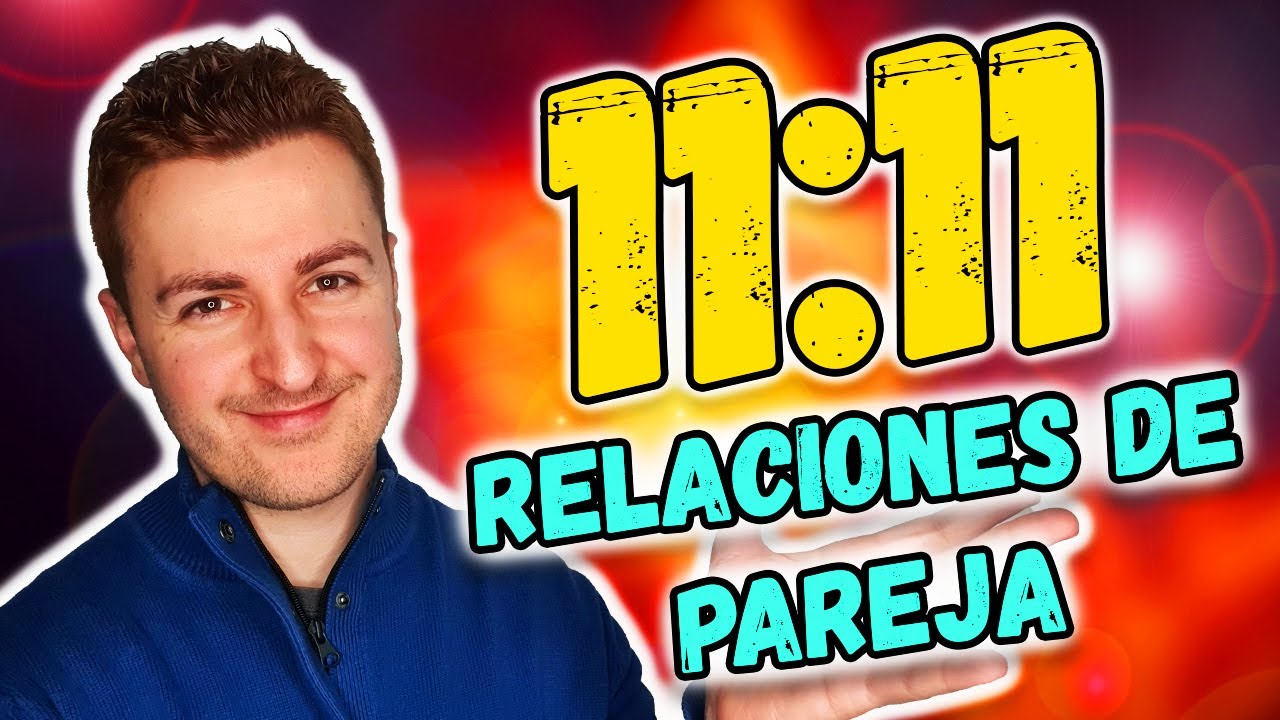 ⭐ Consejos del NÚMERO 1111 para MEJORAR tu RELACIÓN DE PAREJA ⭐ | Numerología 11:11