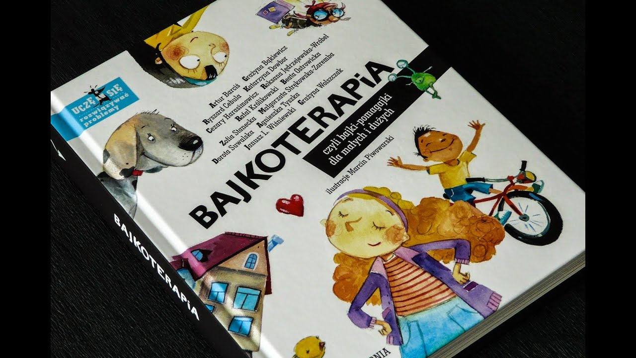 Bajkoterapia - czyli bajki pomagajki dla małych i dużych - 
