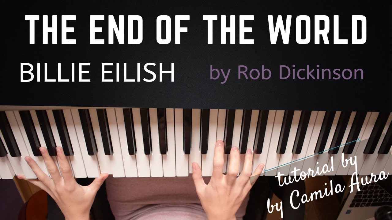 How to play THE END OF THE WORLD - Billie Eilish | by Rob Dickinson (Piano Tutorial + Sheets)