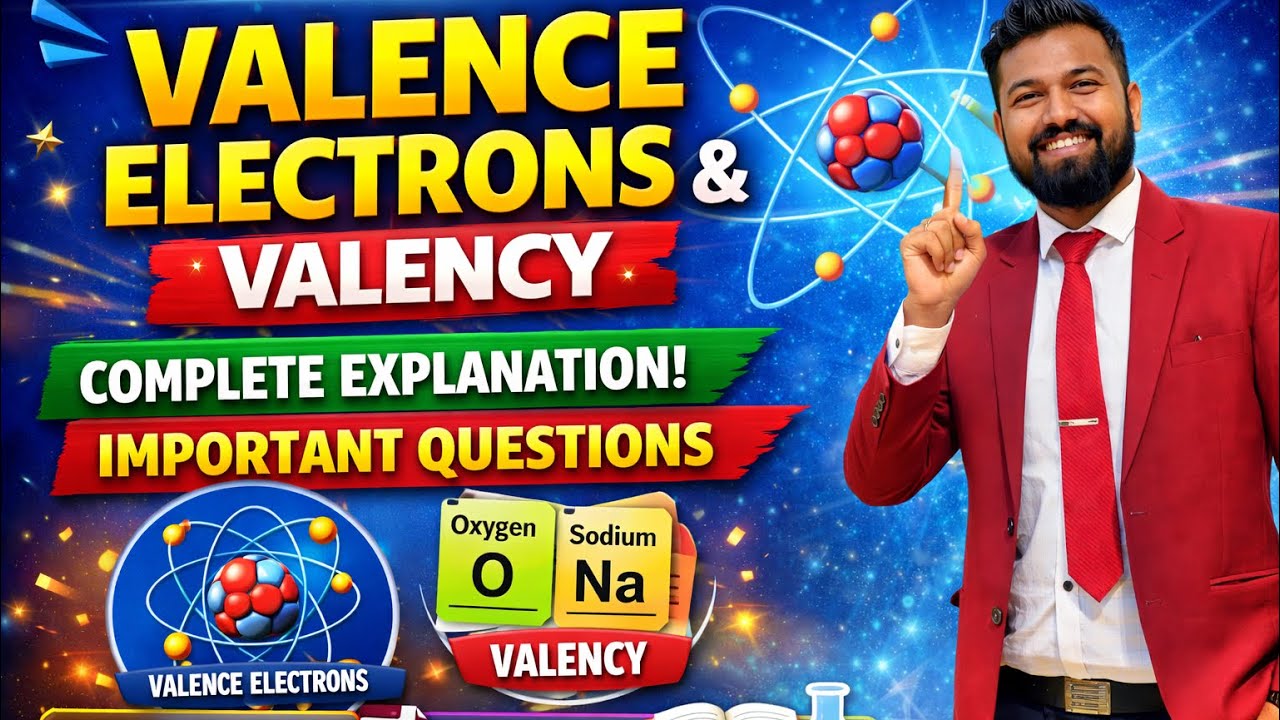 Valence electrons and Valency DETAILED EXPLAINATION