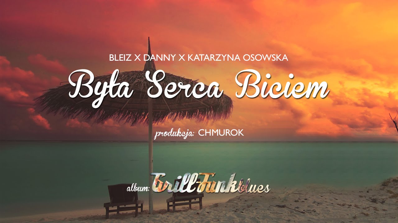 06./07. Bleiz - Była serca biciem ft. Danny, Katarzyna Osowska