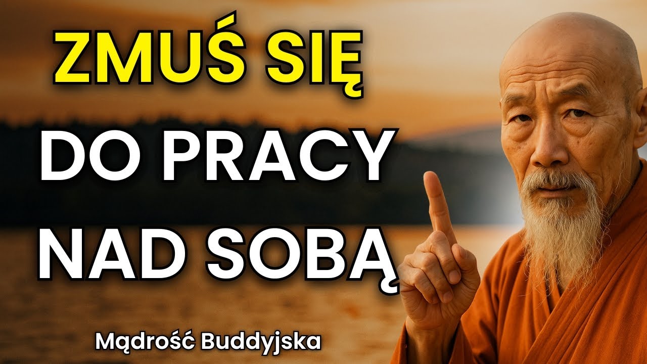 Zmuś się do pracy nad sobą każdego dnia i odmień swoje życie | Mądrość buddyjska