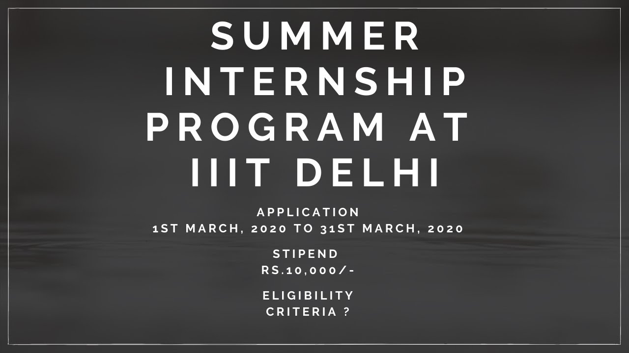 Summer Internship at IIIT Delhi | Summer Internship Program at IIIT Delhi | How To Get Internship?