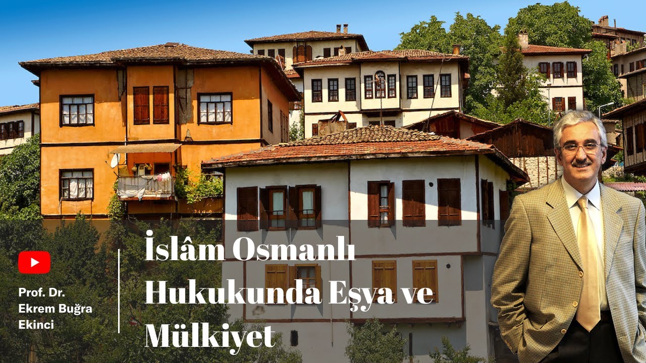 İslâm Osmanlı Hukukunda Eşya ve Mülkiyet