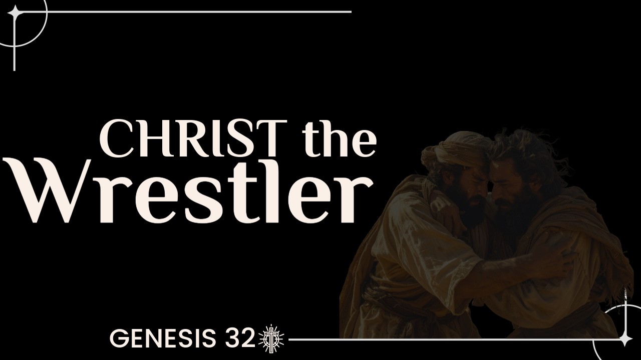 Christ the Wrestler (Genesis 32)