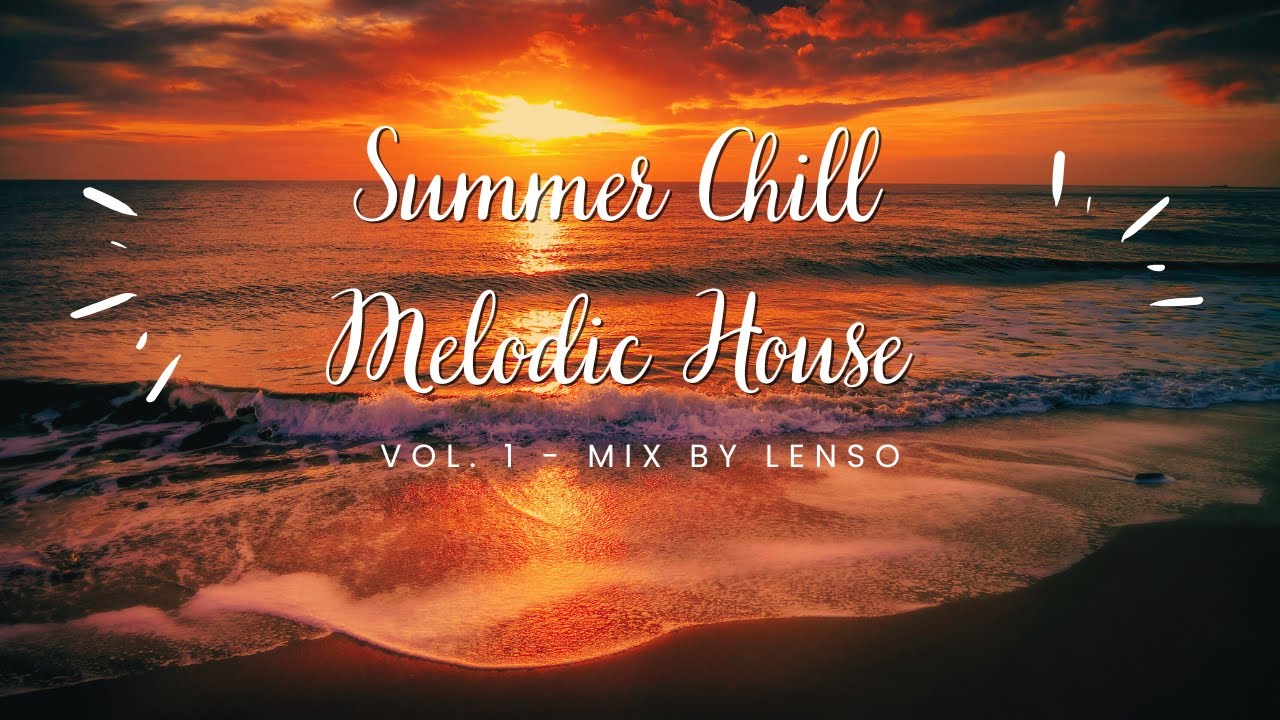 Summer Chill Melodic House 2025 Vol. 1 (Audien, TELYKAST, The Chainsmokers, Forester, Frank Walker)