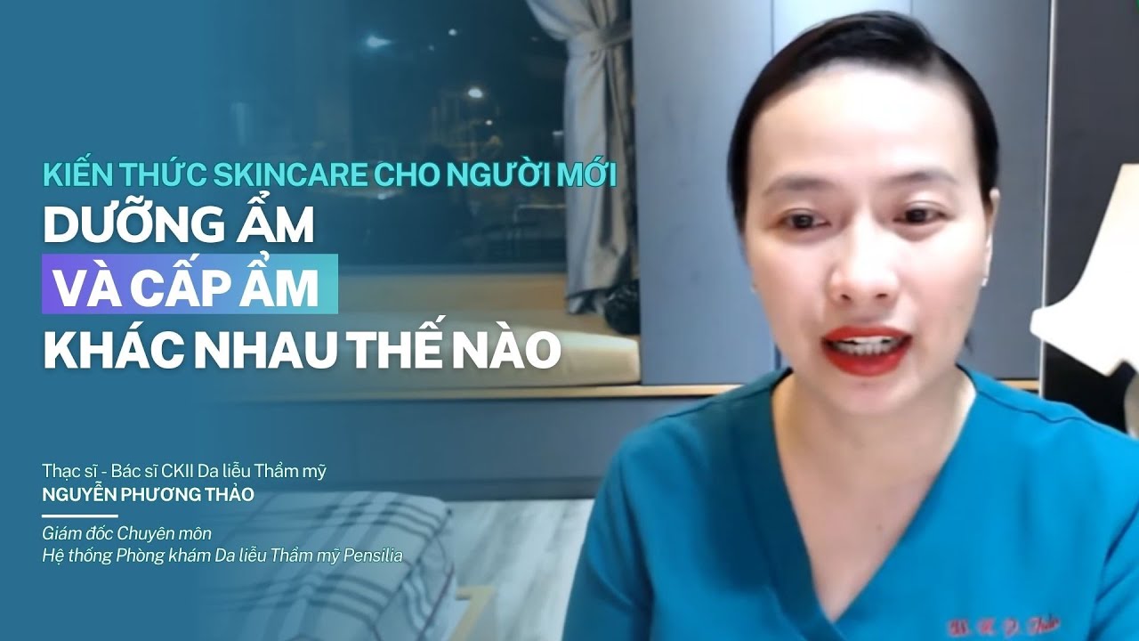 Dưỡng ẩm và cấp ẩm khác gì nhau? Kiến thức skincare cho người mới từ bác sĩ da liễu