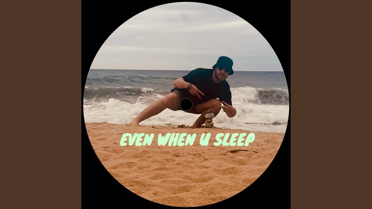Even When U Sleep