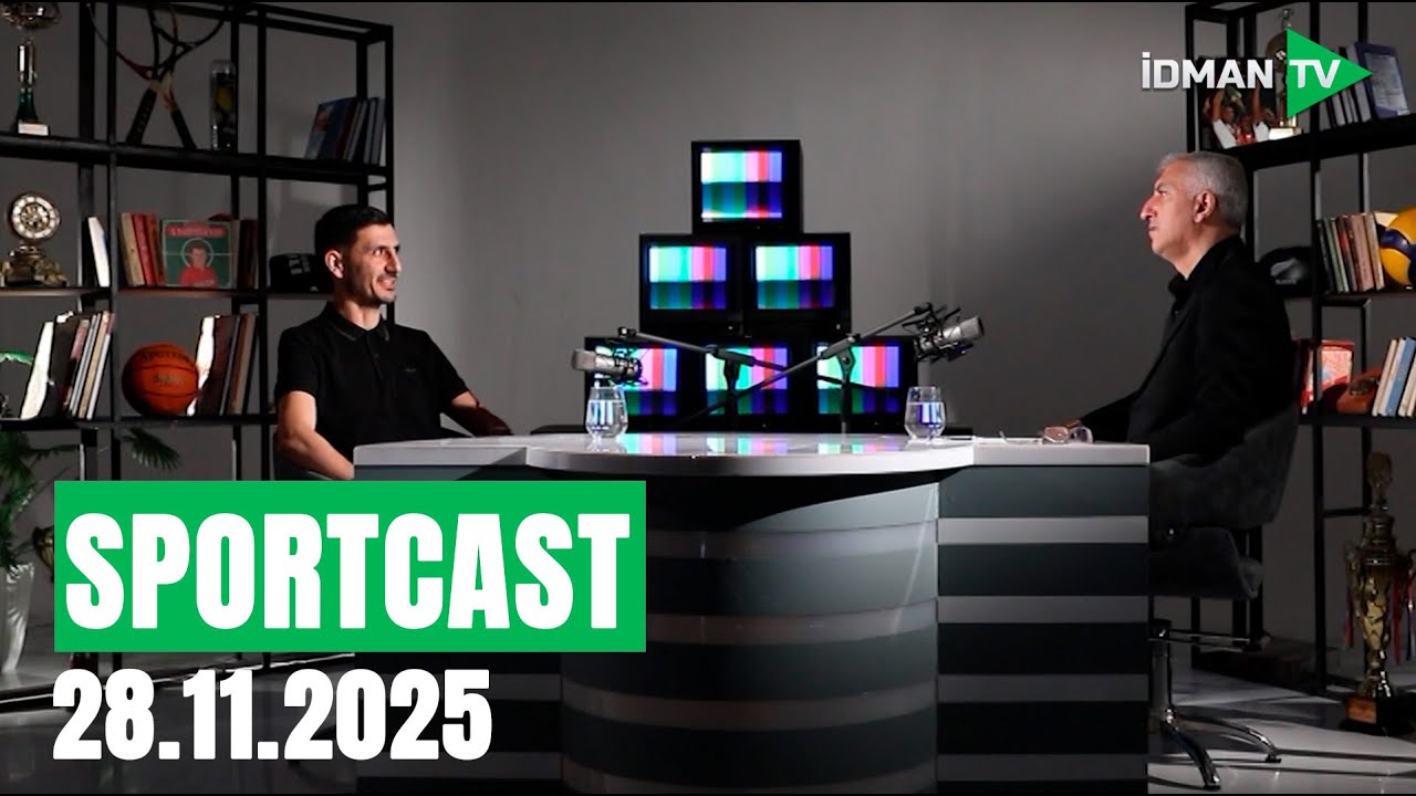 Sportcast - 28.11.2025 I Əliyar Ağayev
