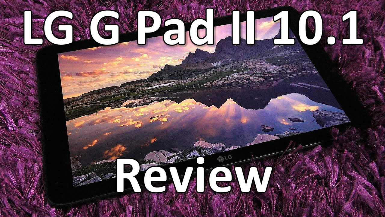 LG G Pad II 10.1 Review - dated specs, so what?