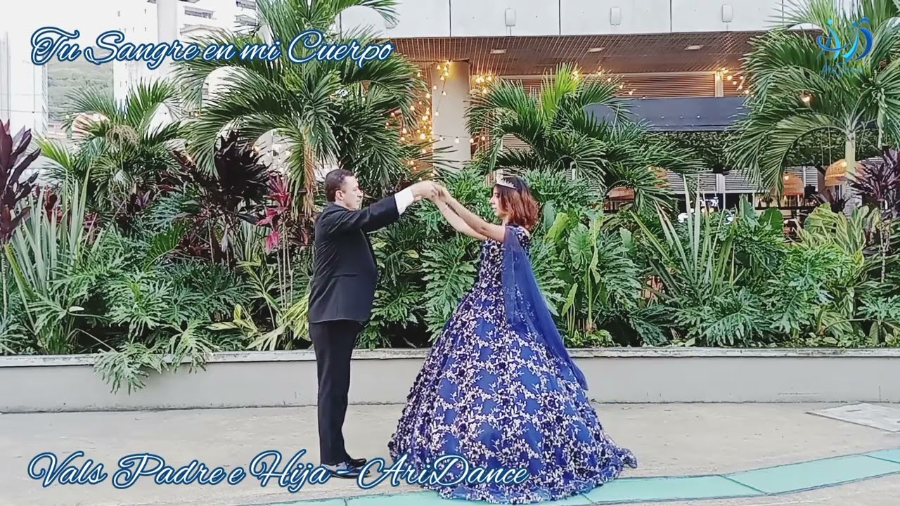 AriDance - Vals Padre e HIja - Tu Sangre en mi Cuerpo - V. COMP. - Quince Años y Matrimonios - Ariel