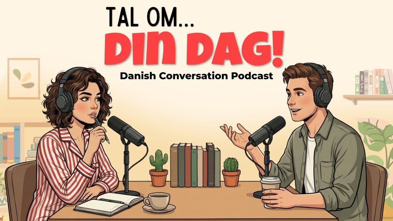 How to Talk about your Daily Life in Danish | Danish Podcast for Easy Conversation