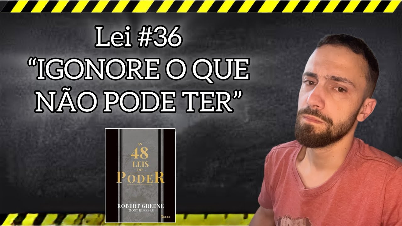 36&ordf; lei: Despreze e ignore o que n&atilde;o pode ter