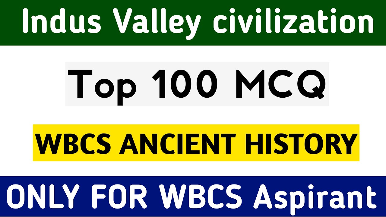 WBCS History :  Indus Valley Civilization Top 100 MCQ || WBCS_2021 WBCS_2022 WBCS_2023