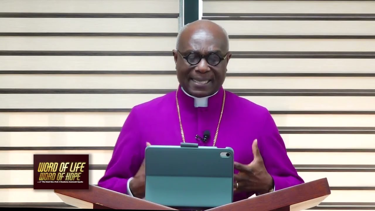 🗣 | 𝐖𝐎𝐑𝐃 𝐎𝐅 𝐋𝐈𝐅𝐄 𝐖𝐎𝐑𝐃 𝐎𝐅 𝐇𝐎𝐏𝐄 with The Most Rev Prof J. Kwabena Asamoah-Gyadu