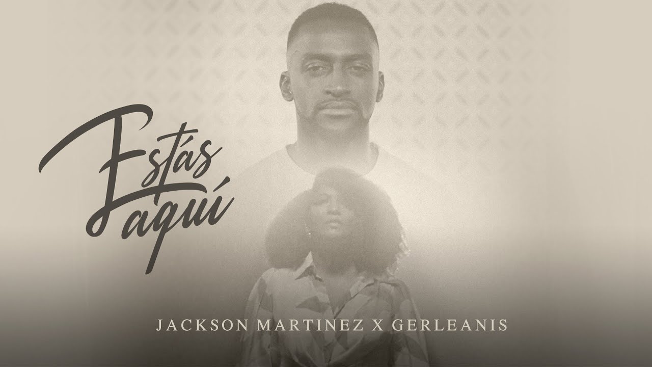 Jackson Martínez x Gerleanis - Estás Aquí (Video Oficial)