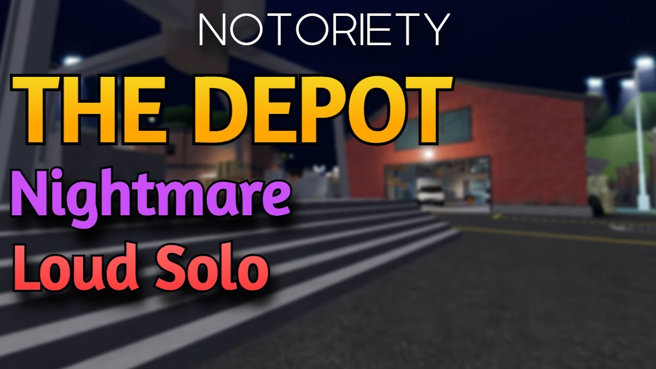 Notoriety | The Depot Nightmare Loud Solo