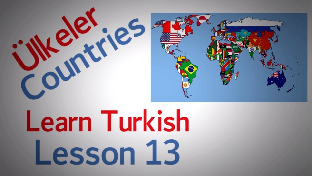 Learn Turkish Lesson 13 - Countries ( Ülkeler )