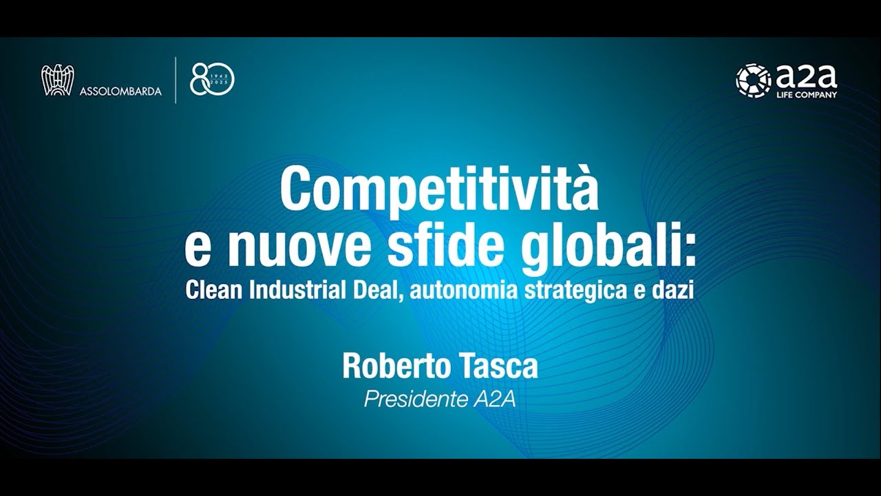 Competitività e nuove sfide globali - L'intervento del Presidente di A2A Roberto Tasca