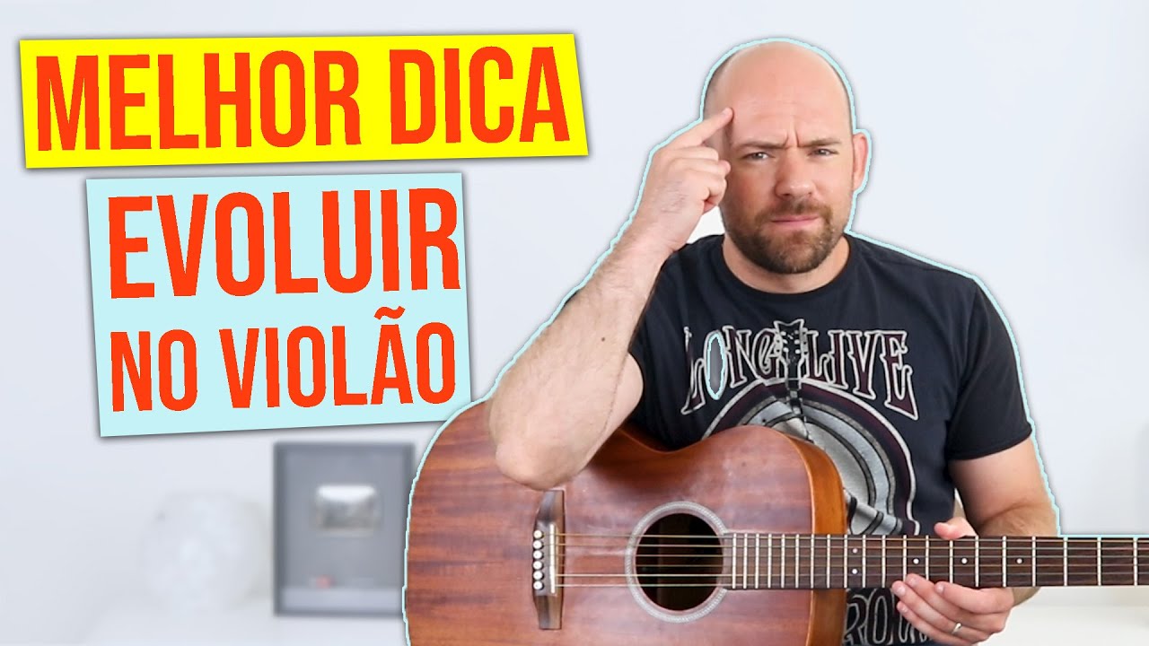 A melhor dica para evoluir no violão (faça hoje mesmo!)