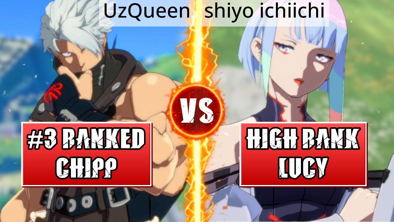 GGST High Level Gameplay | #3 RANKED CHIPP (UzQueen) vs HIGH RANK LUCY (shiyo ichiichi)