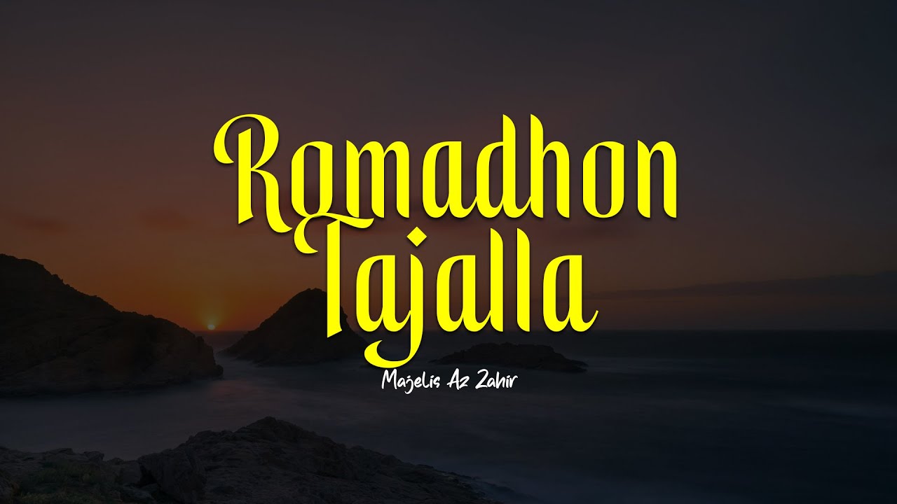 RAMADHAN TAJALLA | Majelis Az Zahir | Lirik & Terjemah
