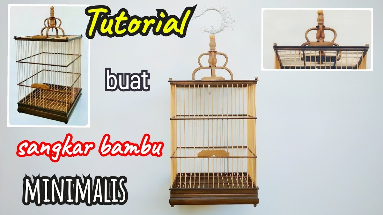 Cara Membuat Sangkar Dari Bambu MINIMALIS
