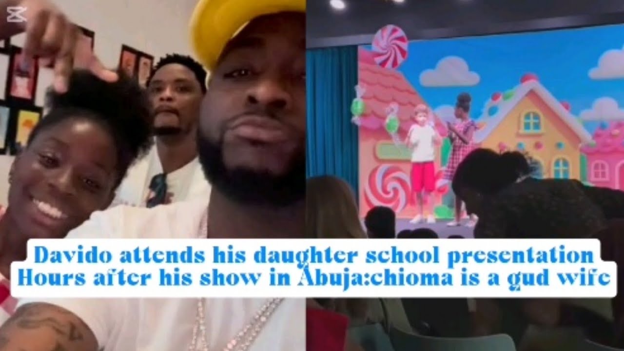DAVIDO ATTENDS HIS DAUGHTER'S SCHOOL PRESENTATION AS SOPHIA SNUBB$ HER DAUGHTER, CHIOMA IS A GREAT!
